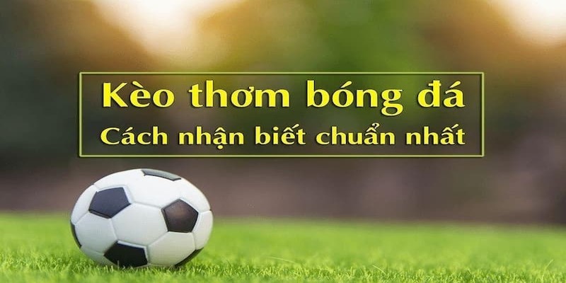 Kèo thơm là gì?