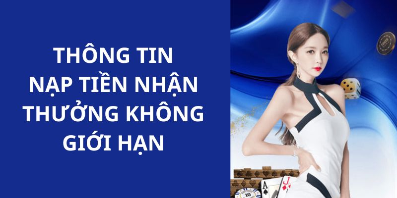 Thông tin giới thiệu về nạp tiền nhận quà không giới hạn